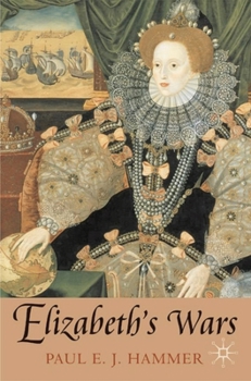 Hardcover Elizabeth's Wars: War, Government and Society in Tudor England, 1544-1604 Book