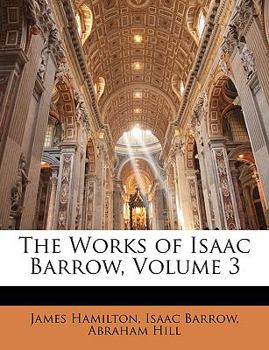 Paperback The Works of Isaac Barrow, Volume 3 Book