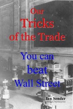 Paperback Our Tricks of the Trade: You can beat Wall Street Book