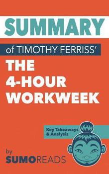 Paperback Summary of Timothy Ferriss' The 4-Hour Workweek: Key Takeaways & Analysis Book