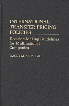 Hardcover International Transfer Pricing Policies: Decision-Making Guidelines for Multinational Companies Book