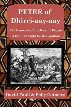 Paperback Peter of Dhirri-aay-aay: The Genocide of the Gwydir People Book
