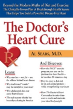 Paperback The Doctor's Heart Cure: Beyond the Modern Myths of Diet and Exercise: The Clinically-Proven Plan of Breakthrough Health Secr Book