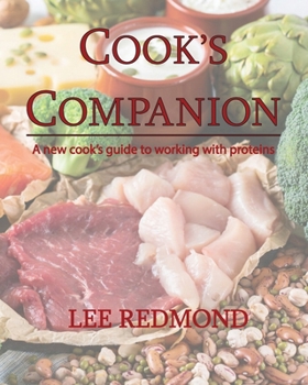 Cook's Companion: A new cook's guide to working with proteins (Cook's Companion: Culinary Guidance for Home Cooks)