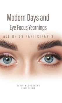 Hardcover Modern Days and Eye Focus Yearnings: All of Us Participants Book