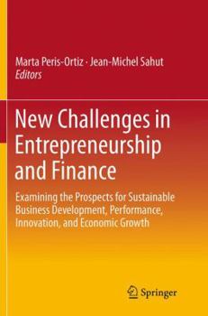 Paperback New Challenges in Entrepreneurship and Finance: Examining the Prospects for Sustainable Business Development, Performance, Innovation, and Economic Gr Book