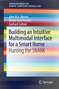 Building an Intuitive Multimodal Interface for a Smart Home: Hunting the Snark