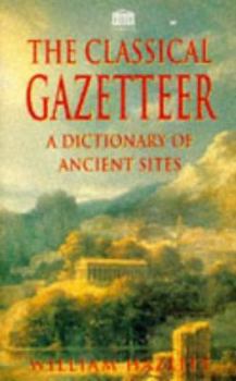 Paperback Classical Gazetteer a Dictionary of Ancient Si Book