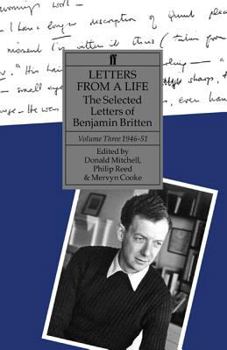 Hardcover Letters from a Life: The Selected Letters of Benjamin Britten, Volume Three, 1946-1951 Book