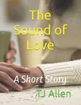 The Sound of Love: A Short Story