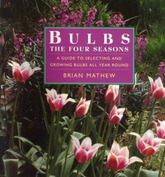 Paperback Bulbs: The Four Seasons: A Guide to Selecting & Growing Bulbs All Year Round Book