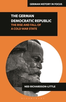 Paperback The German Democratic Republic: The Rise and Fall of a Cold War State Book