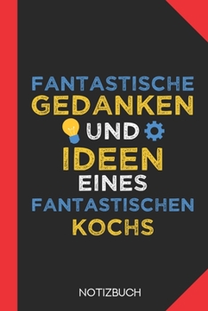 Fantastische Gedanken eines Kochs: Notizbuch mit 120 Linierten Seiten im Format A5 (6x9 Zoll)