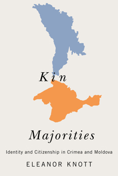 Hardcover Kin Majorities: Identity and Citizenship in Crimea and Moldova Book