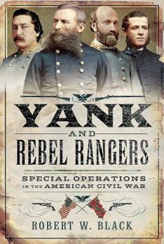 Hardcover Yank and Rebel Rangers: Special Operations in the American Civil War Book