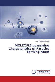MOLECULE possessing Characteristics of Particles forming Atom