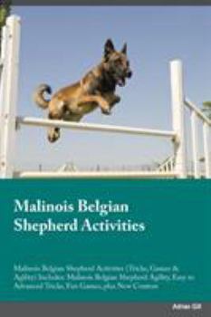 Paperback Malinois Belgian Shepherd Activities Malinois Belgian Shepherd Activities (Tricks, Games & Agility) Includes: Malinois Belgian Shepherd Agility, Easy Book