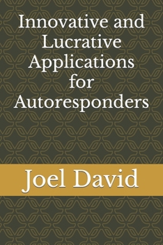 Paperback Innovative and Lucrative Applications for Autoresponders Book
