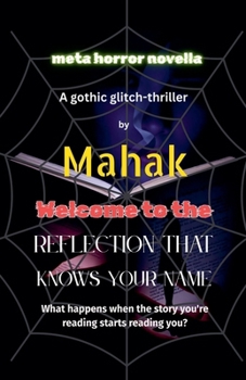 Paperback Welcome to the Reflection That Knows Your Name: What happens when the story you're reading starts reading you? Book