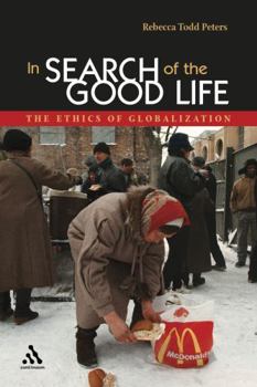 Hardcover In Search of the Good Life: The Ethics of Globalization Book