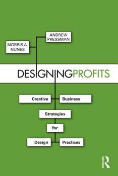 Hardcover Designing Profits: Creative Business Strategies for Design Practices Book