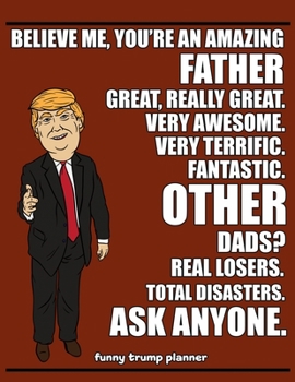 Paperback Funny Trump Planner: Funny Dad Planner for Trump Supporters (Conservative Trump Gift) Book