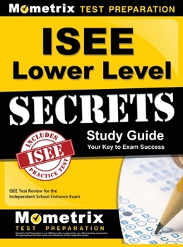 Hardcover ISEE Lower Level Secrets Study Guide: ISEE Test Review for the Independent School Entrance Exam Book