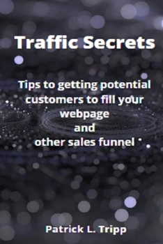 Paperback Traffic Secrets: Tips to getting potential customers to fill your webpage and other sales funnel Book
