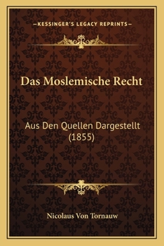 Paperback Das Moslemische Recht: Aus Den Quellen Dargestellt (1855) [German] Book