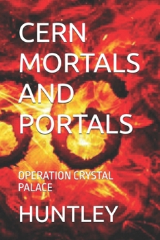 Paperback Cern Mortals and Portals: Operation Crystal Palace Book