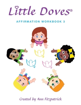 Paperback Little Doves Affirmation Workbook 3: Helping Children Build Self-Esteem and Confidence Book