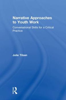 Hardcover Narrative Approaches to Youth Work: Conversational Skills for a Critical Practice Book