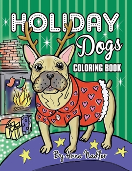 Paperback Holiday Dogs Coloring Book: Relax while you color this book. It's filled with detailed illustrations of different dog breeds in Christmas sweaters Book