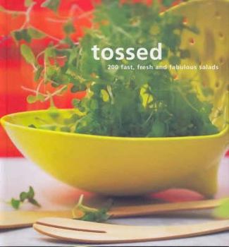 Hardcover Tossed: 200 Fast, Fresh and Fabulous Salads. Photography by Tim Robinson Book
