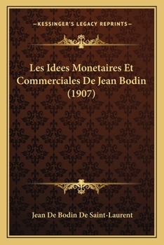 Les Id�es Mon�taires Et Commerciales de Jean Bodin