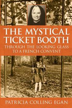 The Mystical Ticket Booth: Through the Looking Glass to a French Convent