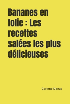 Paperback Bananes en folie: Les recettes salées les plus délicieuses [French] Book