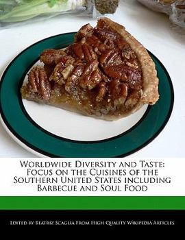 Paperback Worldwide Diversity and Taste: Focus on the Cuisines of the Southern United States Including Barbecue and Soul Food Book