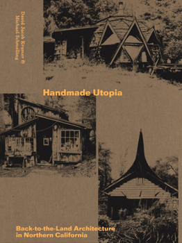 Paperback Handmade Utopia: Back-To-The-Land Architecture in Northern California Book