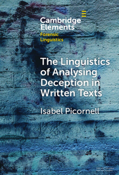 Hardcover The Linguistics of Analysing Deception in Written Texts (Elements in Forensic Linguistics) Book