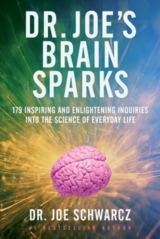 Paperback Dr. Joe's Brain Sparks: 179 Inspiring and Enlightening Inquiries Into the Science of Everyday Life Book
