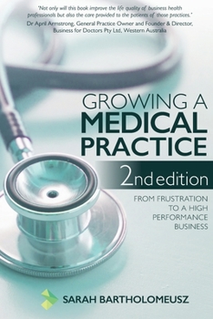 Paperback Growing a Medical Practice 2nd Edition: From frustration to a high performance business Book