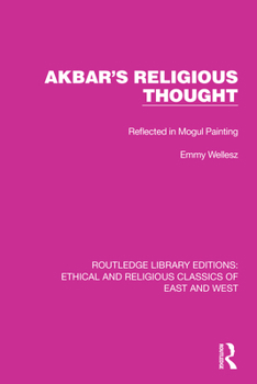 Paperback Akbar's Religious Thought: Reflected in Mogul Painting Book