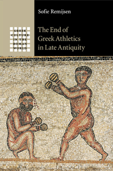 Paperback The End of Greek Athletics in Late Antiquity Book