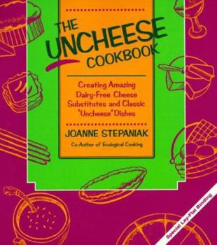 Paperback The Uncheese Cookbook: Creating Amazing Dairy-Free Cheese Substitutes and Classic "Uncheese" Dishes Book