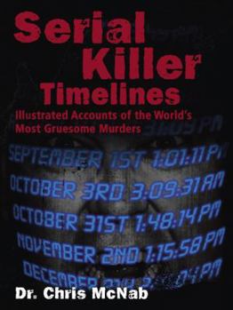 Paperback Serial Killer Timelines: Illustrated Accounts of the World's Most Gruesome Murderers Book
