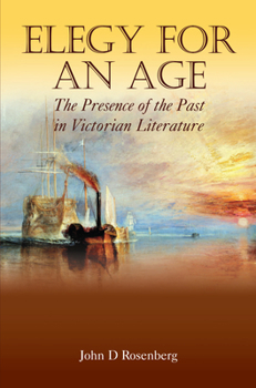 Paperback Elegy for an Age: The Presence of the Past in Victorian Literature Book