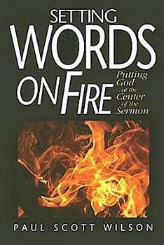 Paperback Setting Words on Fire: Putting God at the Center of the Sermon Book