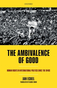 Hardcover The Ambivalence of Good: Human Rights in International Politics Since the 1940s Book