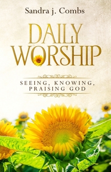 Paperback Daily Worship: Seeing, Knowing, Praising God Book